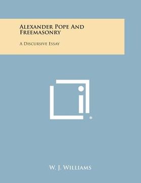 portada Alexander Pope and Freemasonry: A Discursive Essay (en Inglés)
