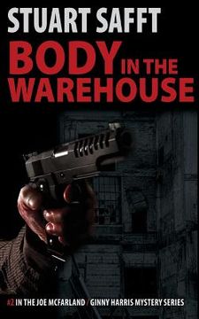 portada Body in the Warehouse: A Joe McFarland / Ginny Harris Mystery (en Inglés)