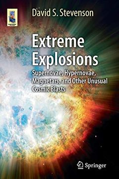 portada Extreme Explosions: Supernovae, Hypernovae, Magnetars, and Other Unusual Cosmic Blasts (en Inglés)
