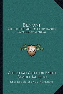 portada benoni: or the triumph of christianity over judaism (1856) (en Inglés)