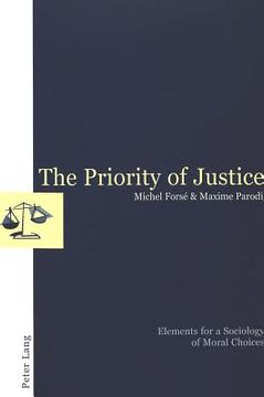 portada The Priority of Justice: Elements for a Sociology of Moral Choices (en Inglés)