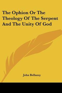 portada the ophion or the theology of the serpent and the unity of god (en Inglés)