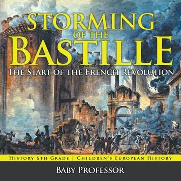portada Storming of the Bastille: The Start of the French Revolution - History 6th Grade | Children's European History (in English)