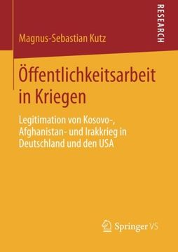portada Öffentlichkeitsarbeit in Kriegen: Legitimation von Kosovo-, Afghanistan- und Irakkrieg in Deutschland und den USA (German Edition) (en Alemán)