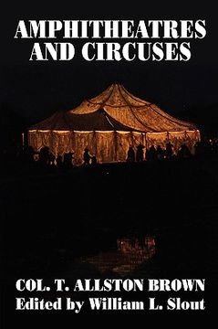 portada amphitheatres and circuses: a history from their earliest date to 1861, with sketches of some of the principal performers (en Inglés)