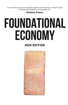 portada Foundational Economy: The Infrastructure of Everyday Life, new Edition (Manchester Capitalism) 