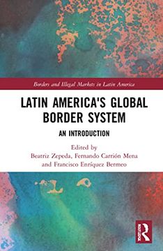 portada Latin America's Global Border System (Borders and Illegal Markets in Latin America) (en Inglés)