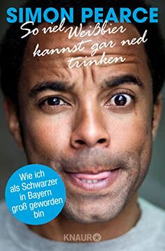 portada So Viel Weißbier Kannst gar ned Trinken: Wie ich als Schwarzer in Bayern Groß Geworden bin (en Alemán)