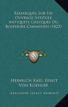 portada Remarques Sur Un Ouvrage Intitule Antiquite Grecques Du Bosphore-Cimmerien (1823) (en Francés)