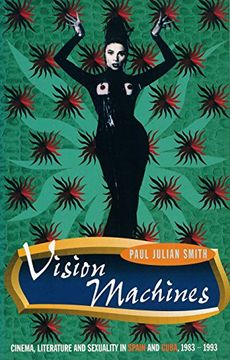 portada Vision Machines: Cinema, Literature and Sexuality in Spain and Cuba, 1983-1993 (in English)
