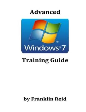 portada Advanced Windows 7 Training Guide: A Training Course for Those Who Want to Learn more about using Windows version 7