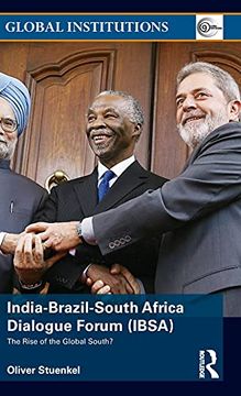 portada India-Brazil-South Africa Dialogue Forum (Ibsa): The Rise of the Global South (Global Institutions) (en Inglés)