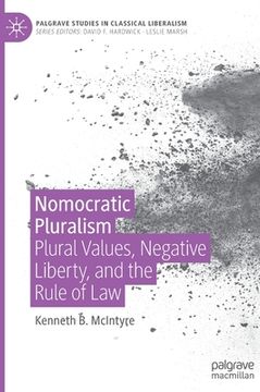 portada Nomocratic Pluralism: Plural Values, Negative Liberty, and the Rule of Law (en Inglés)