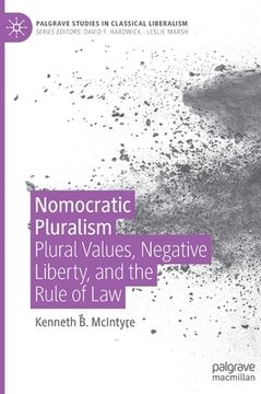 portada Nomocratic Pluralism: Plural Values, Negative Liberty, and the Rule of Law (in English)