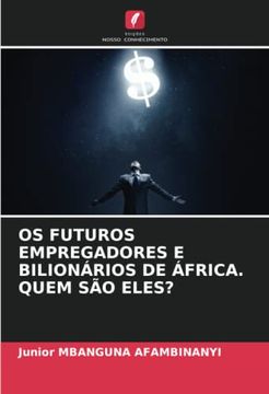 portada Os Futuros Empregadores e Bilionários de África. Quem são Eles?