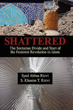 portada shattered: the sectarian divide and start of the feminist revolution in islam (en Inglés)