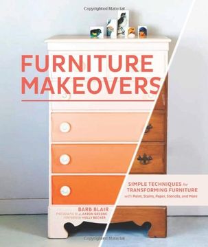 portada Furniture Makeovers: Simple Techniques for Transforming Furniture With Paint, Stains, Paper, Stencils, and More (en Inglés)