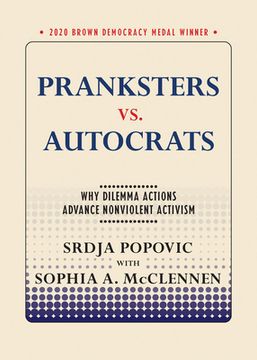 portada Pranksters vs. Autocrats: Why Dilemma Actions Advance Nonviolent Activism (Brown Democracy Medal) (en Inglés)