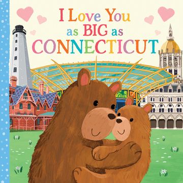 portada I Love you as big as Connecticut: A Sweet Love Board Book for Toddlers With Baby Animals, the Perfect Mother's Day, Father's Day, or Shower Gift! 