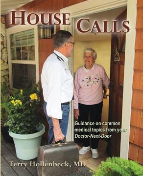 portada House Calls: Guidance on Common Medical Topics From Your Doctor-Next-Door (en Inglés)