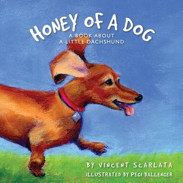portada Honey of a Dog: A Book About a Little Dachshund (en Inglés)