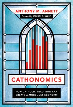 portada Cathonomics: How Catholic Tradition can Create a More Just Economy (in English)