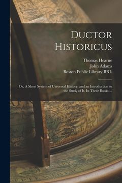 portada Ductor Historicus: or, A Short System of Universal History, and an Introduction to the Study of It. In Three Books ... (in English)