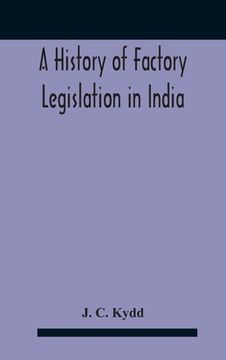 portada A History Of Factory Legislation In India (en Inglés)