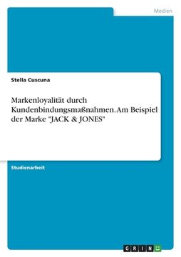 portada Markenloyalität durch Kundenbindungsmaßnahmen. Am Beispiel der Marke "JACK & JONES" (en Alemán)