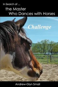 portada In Search of the Master Who Dances with Horses: Challenge (en Inglés)