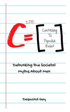 portada Contrary to Popular Belief: Debunking the Societal Myths About Men (en Inglés)