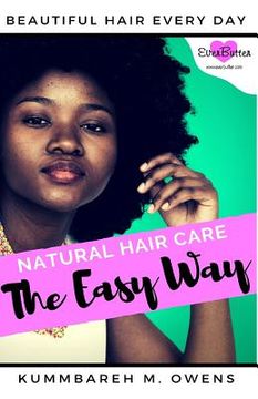 portada Natural Hair Care The Easy Way: Simplify the Complicated and Obtain Beautiful Hair Everyday (en Inglés)