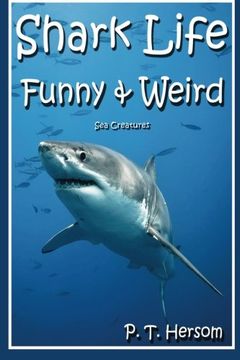 portada Shark Life Funny & Weird Sea Creatures: Learn with Amazing Photos and Fun Facts About Sharks and Sea Creatures (Funny & Weird Animals) (Volume 6) (en Inglés)