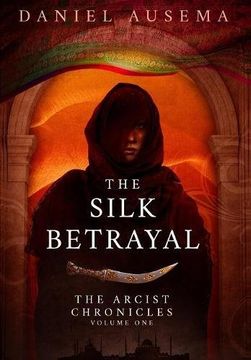 portada The Silk Betrayal (The Arcist Chronicles) (in English)