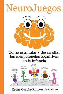 portada NeuroJuegos: Cómo estimular y desarrollar las competencias cognitivas en la infancia (in Spanish)