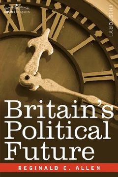 portada britain's political future: a plea for liberty and leadership