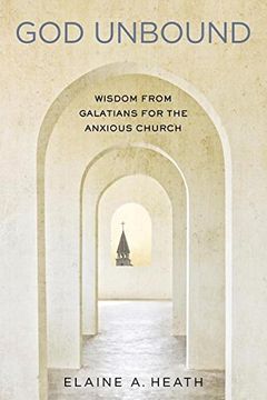 portada God Unbound: Wisdom from Galatians for the Anxious Church (en Inglés)