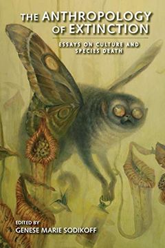 portada The Anthropology of Extinction: Essays on Culture and Species Death (in English)