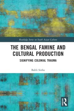 portada The Bengal Famine and Cultural Production (Routledge Series on South Asian Culture) (en Inglés)