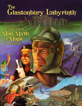 portada The Glastonbury Labyrinth (Classic Reprint): Episode 8 of the Man, Myth and Magic Adventure