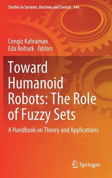 portada Toward Humanoid Robots: The Role of Fuzzy Sets: A Handbook on Theory and Applications (en Inglés)