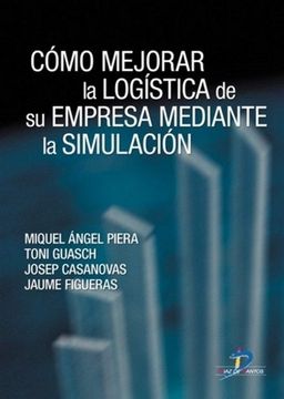 portada Cómo Mejorar la Logística de su Empresa Mediante la Simulación (in Spanish)