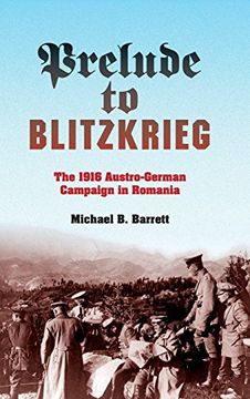 portada prelude to blitzkrieg: the 1916 austro-german campaign in romania (in English)