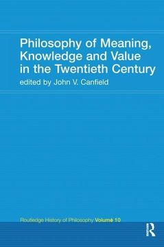 portada Philosophy of Meaning, Knowledge and Value in the 20th Century: Routledge History of Philosophy Volume 10 (in English)