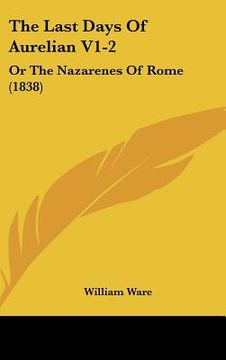 portada the last days of aurelian v1-2: or the nazarenes of rome (1838) (in English)