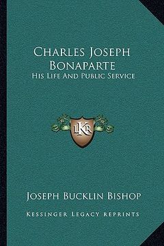 portada charles joseph bonaparte: his life and public service (en Inglés)