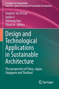 portada Design and Technological Applications in Sustainable Architecture: The Perspective of China, Japan, Singapore and Thailand (in English)