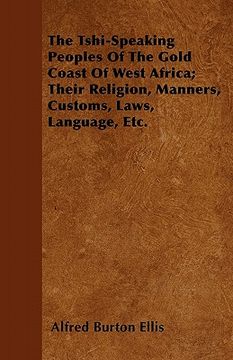 portada the tshi-speaking peoples of the gold coast of west africa; their religion, manners, customs, laws, language, etc.