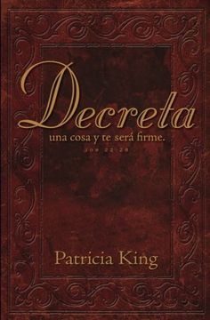 portada Decreta: Decreta una Cosa y te Será Firme. (in Spanish)