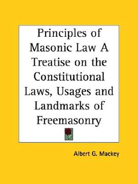 portada principles of masonic law a treatise on the constitutional laws, usages and landmarks of freemasonry (en Inglés)